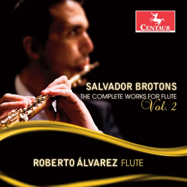 Salvador Brotons: The Complete Works for Flute, Vol. 2