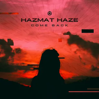 Come Back by Hazmat Haze