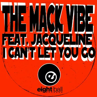 I Can't Let You go (Remastered 2021) by Mack Vibe