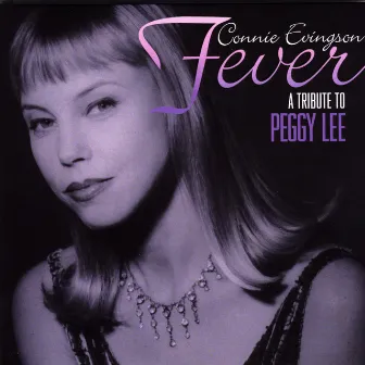 Fever, A Tribute to Peggy Lee by Connie Evingson