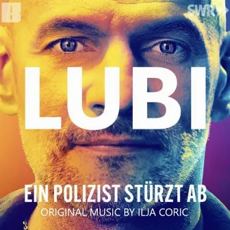 Lubi - Ein Polizist stürzt ab (Original Motion Picture Soundtrack) by Ilja Coric