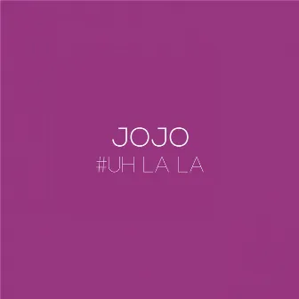 Uh La La by Jojo