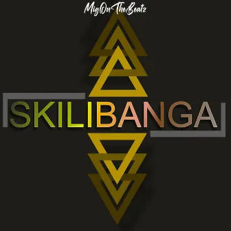 SKILIBANGA by Mig Officiel