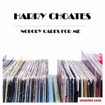 Nobody Cares For Me by Harry Choates