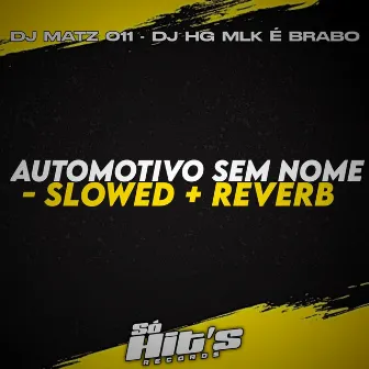 Automotivo Sem Nome (Slowed + Reverb) by DJ MATZ 011