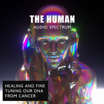 The Human Audio Spectrum: Healing and Fine-Tuning Our DNA from Cancer, High Vibration Sounds, Destroying Cancer Cells, Ancient Zen Solfeggio by Adeline Hell