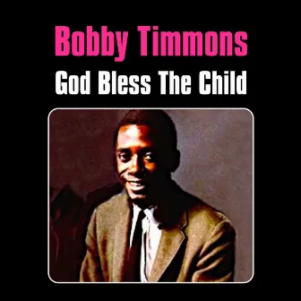 God Bless the Child by Bobby Timmons