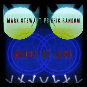 Ghost of Love by Eric Random