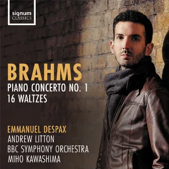 Brahms: Piano Concerto No. 1 & 16 Waltzes by Emmanuel Despax