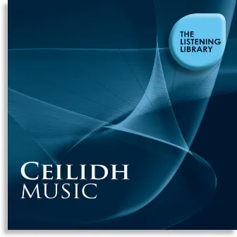 Ceilidh Music - The Listening Library by Ceilidh Minogue