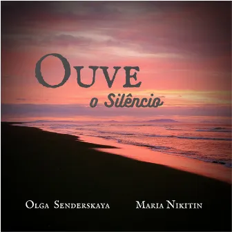 Ouve o Silêncio by Olga Senderskaya