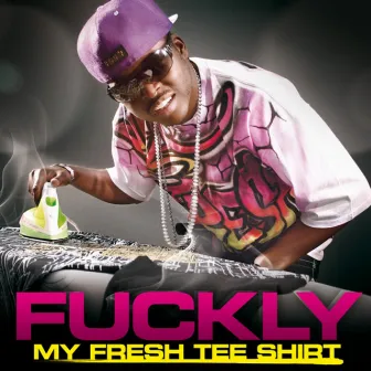 My Fresh Tee Shirt - Single by Fuckly