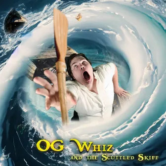 OG Whiz and the Scuttled Skiff by OG Whiz