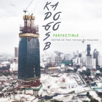 PERFECTIBLE by Kadogo Sb