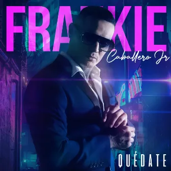 Quedate by Frankie Caballero Jr