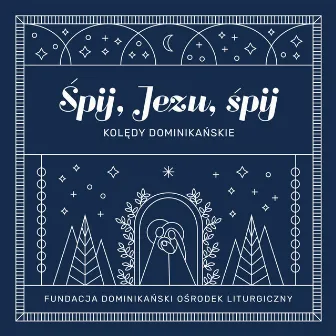 Śpij, Jezu, śpij by Fundacja Dominikański Ośrodek Liturgiczny