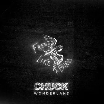 Free Like A Bird (feat. Larry Lynch) [Acoustic Version] by Chuck Wonderland