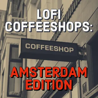 Lofi Coffeeshops: Amsterdam Edition by PINK MOLLY