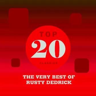 Top 20 Classics - The Very Best of Rusty Dedrick by Rusty Dedrick