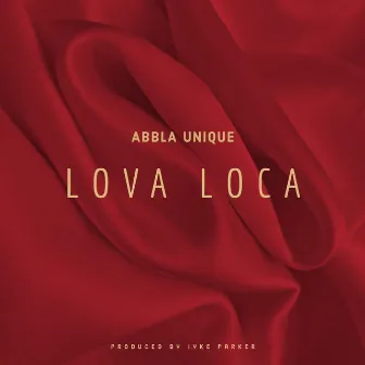 Lova Loca by Abbla Unique