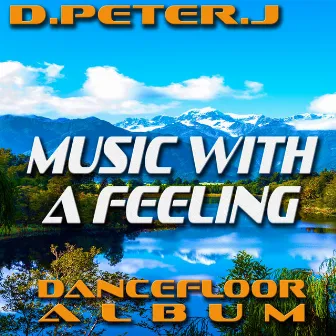 Music With A Feeling Dancefloor Album by D.Peter.J