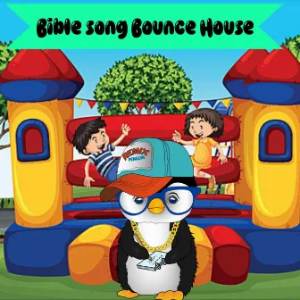 Bible Song Bounce House by Remix Penguin