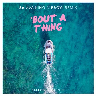 Bout a Thing (Provi Remix) [feat. Ava King] by SA