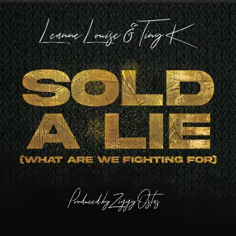 Sold a Lie (What Are We Fighting For) by Tiny K