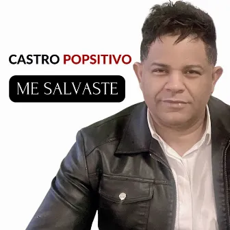 Me Salvaste by Castro Popsitivo