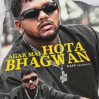 Agar Mai Hota Bhagwan by Nazz