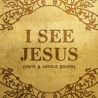 I See Jesus by David & Nicole Binion