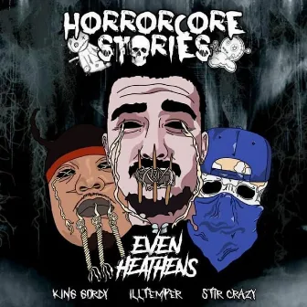 Even Heathens: Horrorcore Stories by ILLtemper