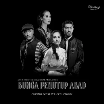 BUNGA PENUTUP ABAD : MUSIC FROM THE THEATRICAL PRODUCTION by Ricky Lionardi