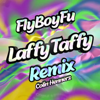 Laffy Taffy (Remix) [feat. Colin Hennerz] by FlyBoyFu