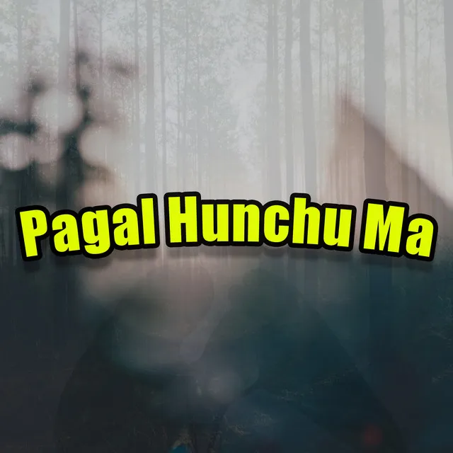 Pagal Hunchu Ma