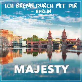 Ich brenn durch mit Dir (Berlin) by Majesty