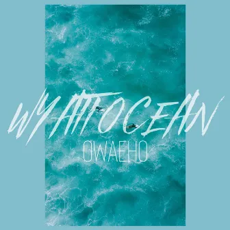 Owaeho by Wyatt Ocean