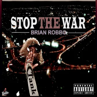 Stop The War by Brian Robbo