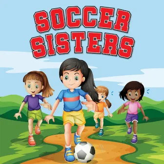 Soccer Sisters - Global Girls Football Anthem by The Kiwi Kids