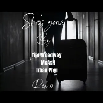 She's Gone (Remix) by Tim Broadway