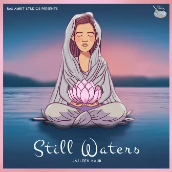 Still Waters by Jasleen Kaur