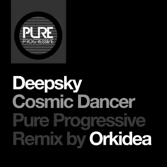 Cosmic Dancer (Orkidea Pure Progressive Remix) by Deepsky