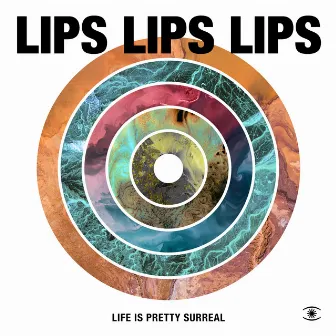 Life is Pretty Surreal by LIPS LIPS LIPS