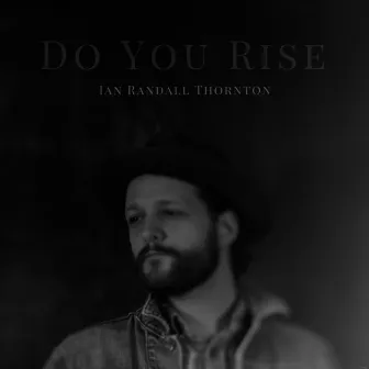 Do You Rise (Single Version) by Ian Randall Thornton