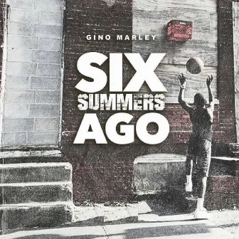 Six Summers Ago by Gino Marley