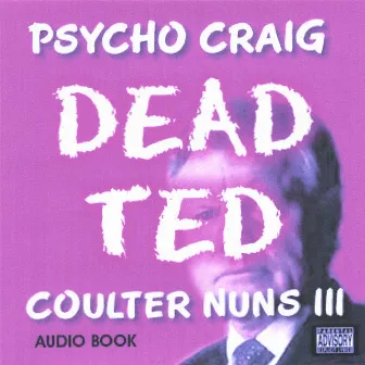 Coulter Nuns 3, Dead Ted by Psycho Craig