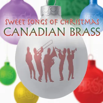 Sweet Songs of Christmas by Canadian Brass