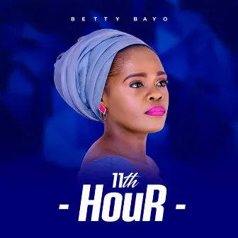 11Th Hour by Betty Bayo