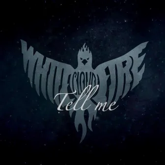 Tell Me by White Cloud Fire