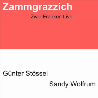 Zammgrazzich: Zwei Franken Live by Sandy Wolfrum